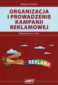 Organizacja i prowadzenie kampanii reklamowej Kwalifikacja A.27 Tom 2 - 2857818074