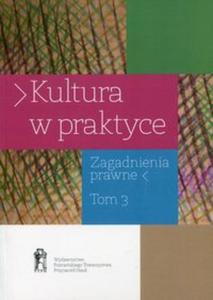 Kultura w praktyce Zagadnienia prawne Tom 3 - 2857818187