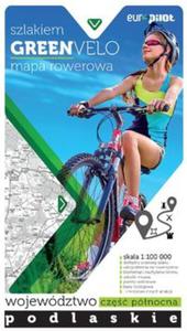 Green Velo mapa rowerowa Wojewdztwo podlaskie cz pnocna - 2857818241