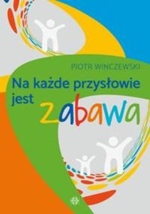 Na kade przysowie jest zabawa - 2857818522