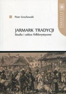 Jarmark tradycji Studia i szkice folklorystyczne - 2857818561
