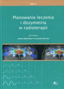 Planowanie leczenia i dozymetria w radioterapii Tom 1 - 2857818645