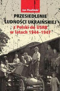 Przesiedlenie ludnoci ukraiskiej z Polski do USRR w latach 1944-1947 - 2857819865