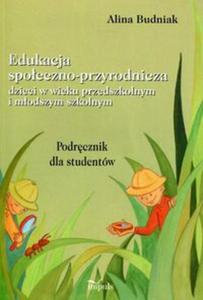 Edukacja spoeczno-przyrodnicza dzieci w wieku przedszkolnym i modszym szkolnym - 2857820117