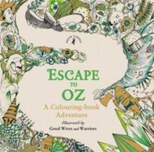 Escape to Oz A Colouring Book Adventure - 2857820172