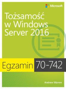 Egzamin 70-742: Tosamo w Windows Server 2016 - 2857820474