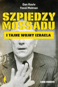 Szpiedzy Mossadu i tajne wojny Izraela - 2857820594