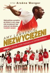 Niezwycieni. Arsenal w sezonie, ktry przeszed do historii futbolu - 2857820623