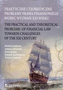 Praktyczne i teoretyczne problemy prawa finansowego wobec wyzwa XXI wieku - 2857820971