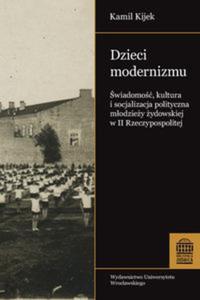 Dzieci modernizmu wiadomo kultura i socjalizacja polityczna modziey ydowskiej w II RP - 2857821415