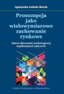 Prosumpcja jako wielowymiarowe zachowanie rynkowe - 2857821434