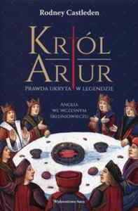 Krl Artur. Prawda ukryta w legendzie - 2857821564