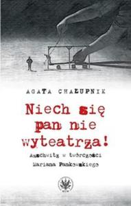 Niech si pan nie wyteatrza! Auschwitz w twrczoci Mariana Pankowskiego - 2857821702