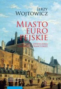 Miasto europejskie w epoce Owiecenia i Rewolucji Francuskiej - 2857821843