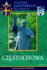 Czstochowa ladami Jana Pawaa II - 2825667076