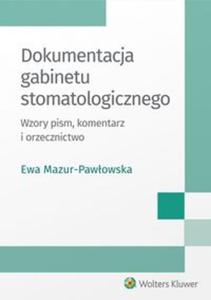 Dokumentacja gabinetu stomatologicznego. Wzory pism, komentarz i orzecznictwo - 2857821934