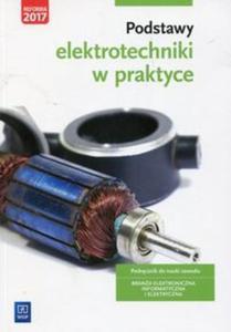 Podstawy elektrotechniki w praktyce Podrcznik do nauki zawodu Brana elektroniczna informatyczna i elektryczna - 2857822057