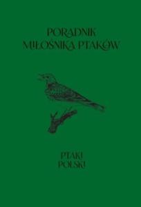 Poradnik mionika ptakw. Ptaki Polski - 2857822118