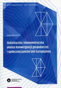 Statystyczna i ekonometryczna analiza konwergencji gospodarczej i spoecznej pastwa Unii Europejskiej - 2857822217