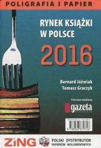 Rynek ksiki w Polsce 2016 Poligrafia i papier - 2857822324