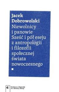 Niewolnicy i panowie Sze i p eseju z antropologii i filozofii spoecznej wiata - 2857823237