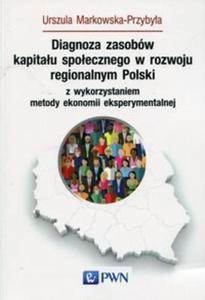 Diagnoza zasobw kapitau spoecznego w rozwoju regionalnym Polski z wykorzystaniem metody ekonomii eksperymentalnej - 2857823668