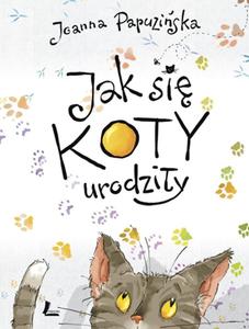 JAK SI KOTY URODZIY OP. WYD.2 LITERATURA9788376725208 - 2857824085