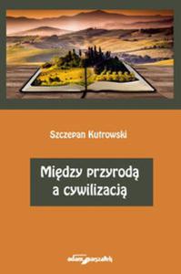 Midzy przyrod a cywilizacj - 2857824690