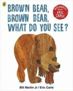 Brown Bear Brown Bear What Do You See? - 2857824916