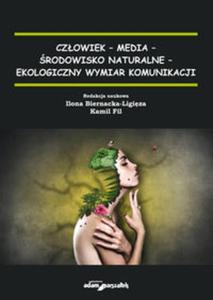 Czowiek-media-rodowisko naturalne-ekologiczny wymiar komunikacji - 2857826848