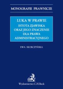 Luka w prawie Istota zjawiska oraz jego znaczenie dla prawa administracyjnego - 2857827094