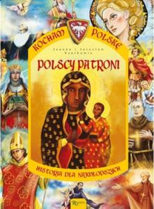 Polscy patroni. Kocham Polsk. Historia dla najmodszych - 2857827425