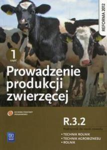 Prowadzenie produkcji zwierzcej R.3.2 Podrcznik do nauki zawodu technik rolnik technik agrobiznesu rolnik Cz 1 - 2857827569