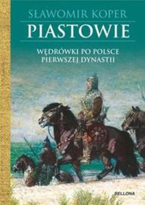 Piastowie. Wdrwki po Polsce pierwszej dynastii - 2857827687