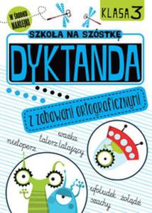 Szkoa na szstk Dyktanda z zabawami ortograficznymi Klasa 3 - 2857827889