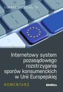 Internetowy system pozasdowego rozstrzygania sporw konsumenckich w Unii Europejskiej - 2857827931