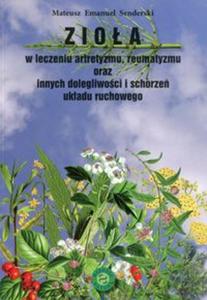 Zioa w leczeniu artretyzmu reumatyzmu oraz innych dolegliwoci i schorze ukadu ruchowego - 2857829128