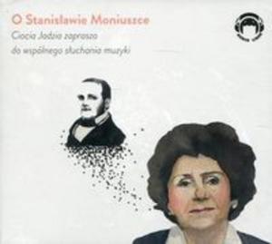 O Stanisawie Moniuszce Ciocia Jadzia zaprasza do wsplnego suchania muzyki - 2857829511