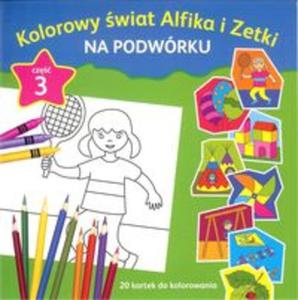 Kolorowy wiat Alfika i Zetki na podwrku Cz 3 - 2857829666