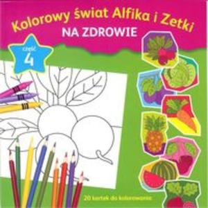 Kolorowy wiat Alfika i Zetki na zdrowie Cz 4 - 2857829667