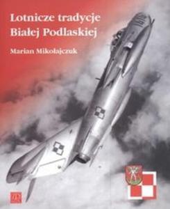 Lotnicze tradycje Biaej Podlaskiej - 2825667535