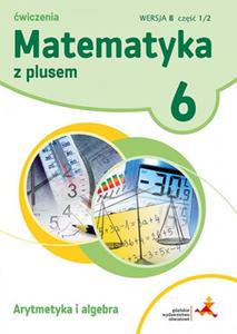 Matematyka z plusem. Klasa 6, Szkoa podst. Matematyka. wiczenia, Wersja B, cz 1/2 - 2857829805