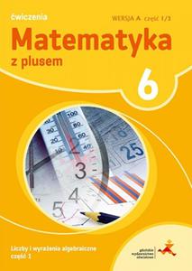 Matematyka z plusem. Klasa 6, Szkoa podst. Matematyka. wiczenia, Wersja A, cz 1/3 - 2857829808