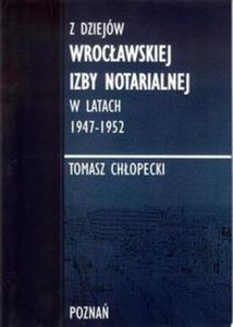 Z dziejw Wrocawskiej Izby Notarialnej w latach 1947-1952 - 2857830033