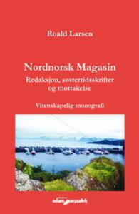 Nordnorsk Magasin. Redaksjon, s?stertidsskrifter og mottakelse. Vitenskapelig monografi - 2857830200