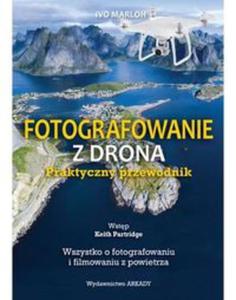 Fotografowanie z drona Praktyczny przewodnik - 2857830279