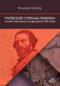 Twrczo Cypriana Norwida a teorie ewolucjonizmu drugiej poowy XIX wieku - 2857830433