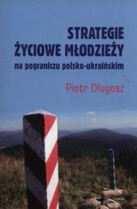 Strategie yciowe modziey na pograniczy polsko-ukraiskim - 2857830774