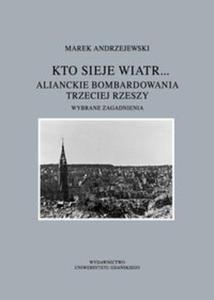 Kto sieje wiatr... Alianckie bombardowania Trzeciej Rzeszy - 2857832917