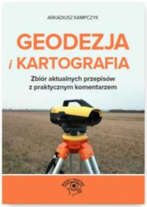 Geodezja i Kartografia Zbir aktualnych przepisw z praktycznym komentarzem - 2857832949